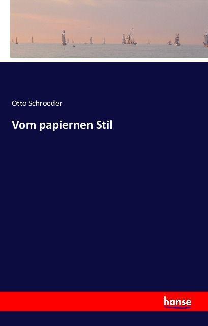 Produktbild Vom papiernen Stil (Deutsch, Otto Schroeder, 2016)