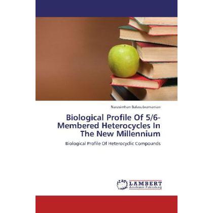 Biological Profile Of 5/6-Membered Heterocycles In The New Millennium, Fachbücher
