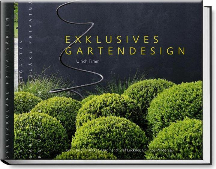 Produktbild Exklusives Gartendesign - Spektakuläre Privatgärten (Deutsch, Ulrich Timm, 2009)