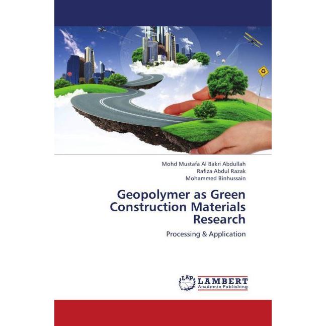 Geopolymer as Green Construction Materials Research, Fachbücher von Mohd Mustafa Al Bakri Abdullah, Rafiza Abdul Razak, ...