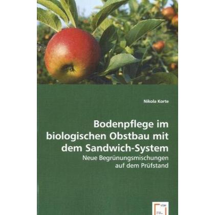 Bodenpflege im biologischen Obstbau mit dem Sandwich-System, Fachbücher von Nikola Korte