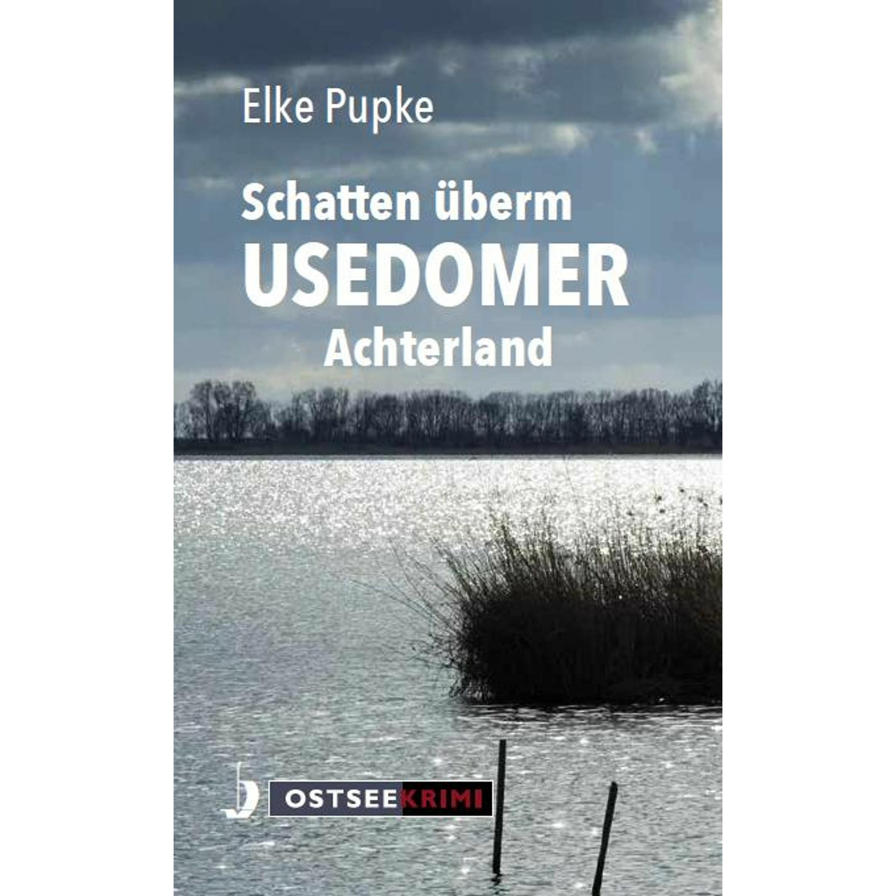 Schatten überm Usedomer Achterland, Belletristik von Elke Pupke