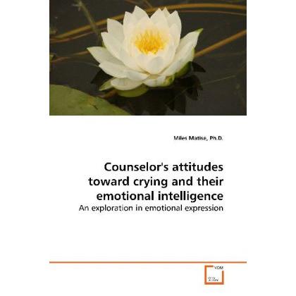 Counselor's attitudes toward crying and their emotional intelligence, Sachbücher