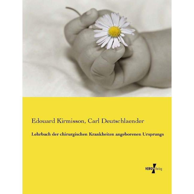 Thumbnail - Lehrbuch der chirurgischen Krankheiten angeborenen Ursprungs, Fachbücher von Carl Deutschlaender, Edouard Kirmisson