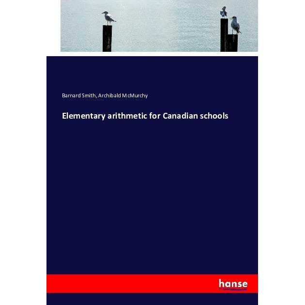 Elementary arithmetic for Canadian schools, Schulbücher von Archibald McMurchy, Barnard Smith