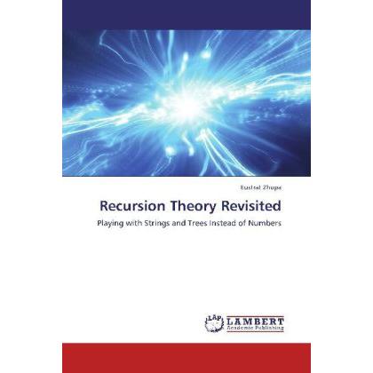 Recursion Theory Revisited, Fachbücher von Eustrat Zhupa