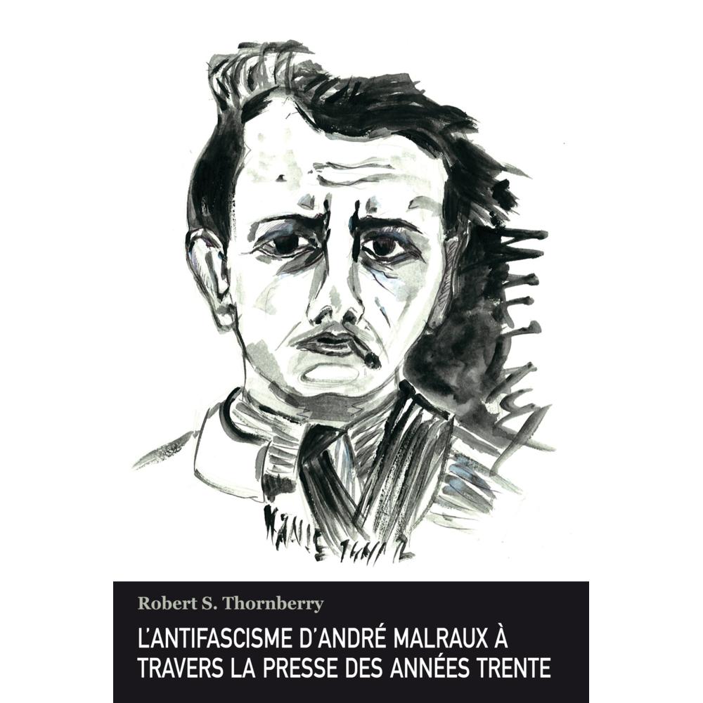 L'antifascisme d'André Malraux à travers la presse des années trente, Fachbücher von Robert S. Thornberry