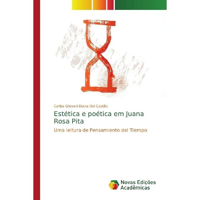 Estética e poética em Juana Rosa Pita, Fachbücher von Carlos Giovani Dutra Del Castillo