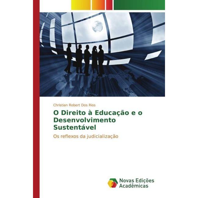 O Direito à Educação e o Desenvolvimento Sustentável, Fachbücher von Christian Robert Dos Rios