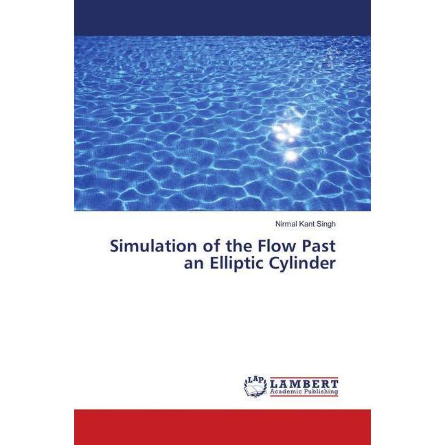 Simulation of the Flow Past an Elliptic Cylinder, Fachbücher von Nirmal Kant Singh