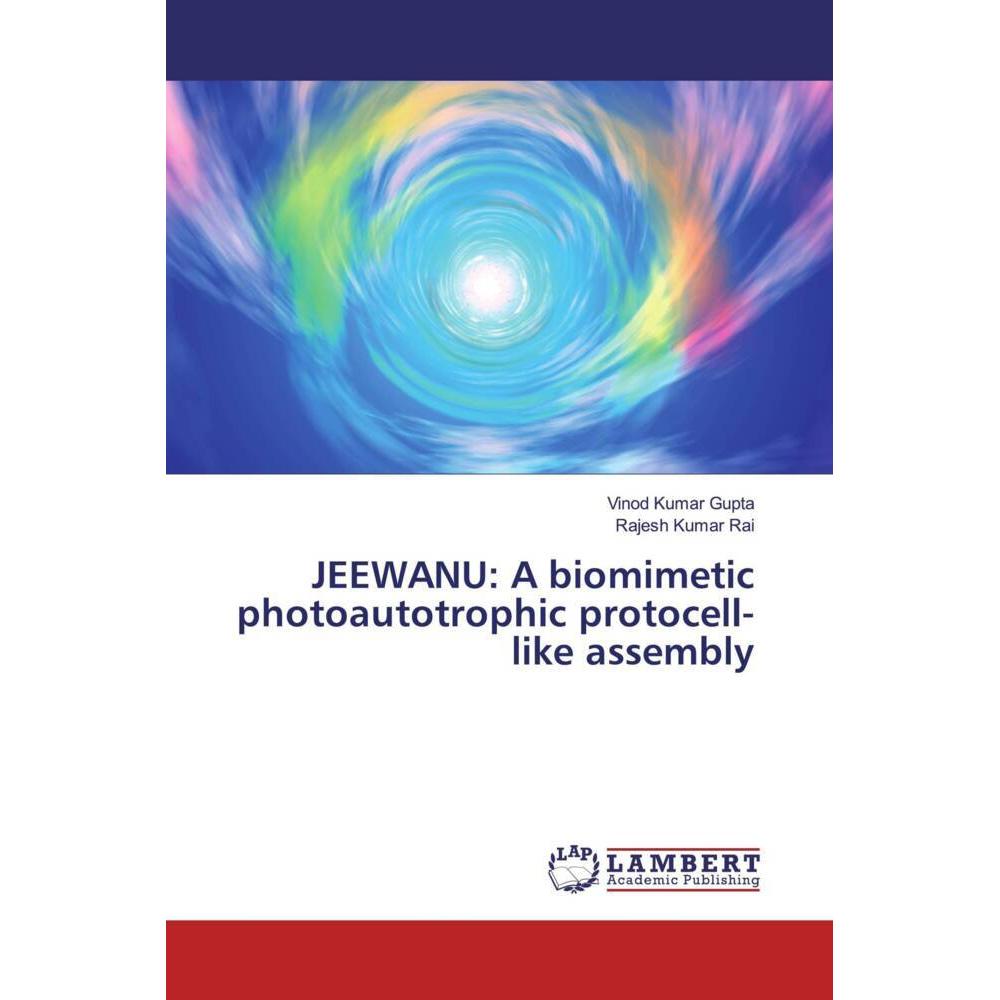 JEEWANU: A biomimetic photoautotrophic protocell-like assembly, Fachbücher von Rajesh Kumar Rai, Vinod Kumar Gupta