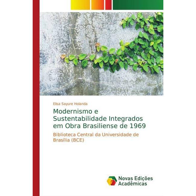 Modernismo e Sustentabilidade Integrados em Obra Brasiliense de 1969, Fachbücher von Elisa Sayure Holanda