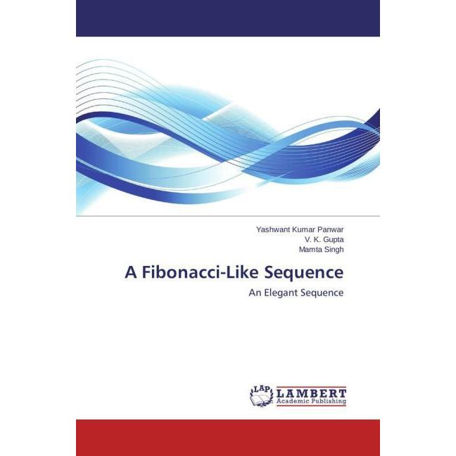 A Fibonacci-Like Sequence, Fachbücher von Mamta Singh, V. K. Gupta, Yashwant Kumar Panwar