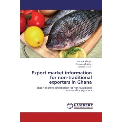 Thumbnail - Export market information for non-traditional exporters in Ghana, Fachbücher von Emmanuel Adjei, Vincent Afenyo, Samuel ...
