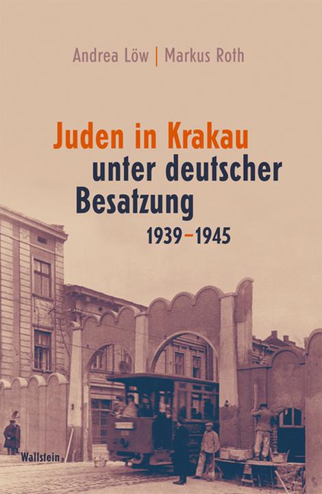 Produktbild Juden in Krakau unter deutscher Besatzung 1939-1945 (Deutsch, Andrea Löw, Markus Roth, 2011)