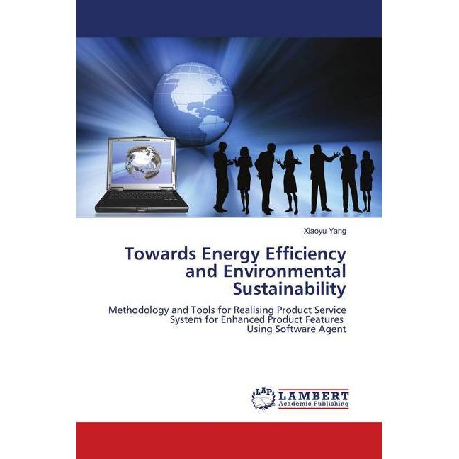 Towards Energy Efficiency and Environmental Sustainability, Fachbücher von Xiaoyu Yang