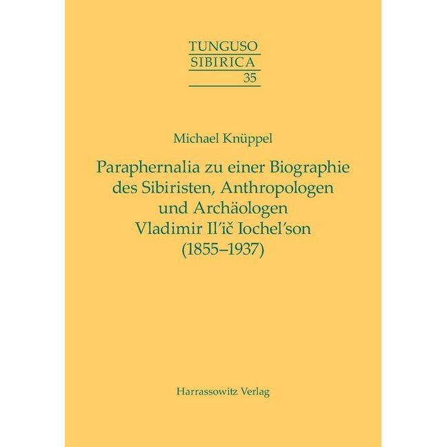 Paraphernalia zu einer Biographie des Sibiristen, Anthropologen und Archäologen Vladimir Il'ic Ioche, Fachbücher von Mic...