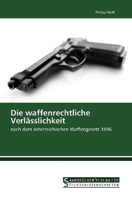 Die waffenrechtliche Verlässlichkeit (Deutsch, Philipp Wolf, 2016)
