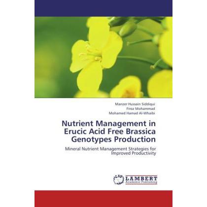 Nutrient Management in Erucic Acid Free Brassica Genotypes Production, Fachbücher von Manzer Hussain Siddiqui, Firoz Moh...