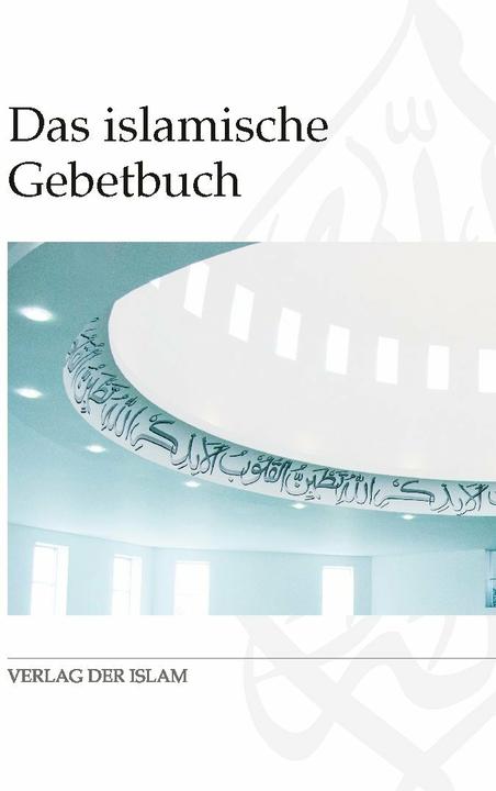 Produktbild Das islamische Gebetbuch (Deutsch, Ahmadiyya Muslim Jamaat Deutschland KdöR, 2016)