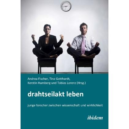 Drahtseilakt Leben. Junge Forscher zwischen Wissenschaft und Wirklichkeit, Fachbücher von Andrea Fischer, Kerstin Humber...