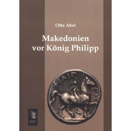 Makedonien vor König Philipp, Fachbücher von Otto Abel