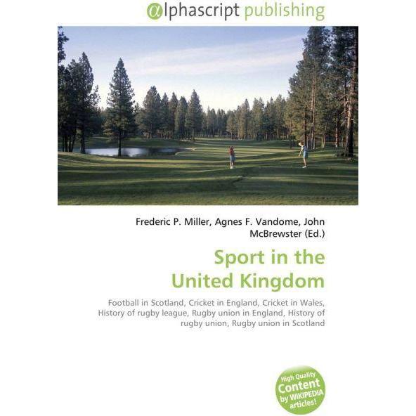 Sport in the United Kingdom, Ratgeber von Agnes F. Vandome, Frederic P. Miller, John McBrewster