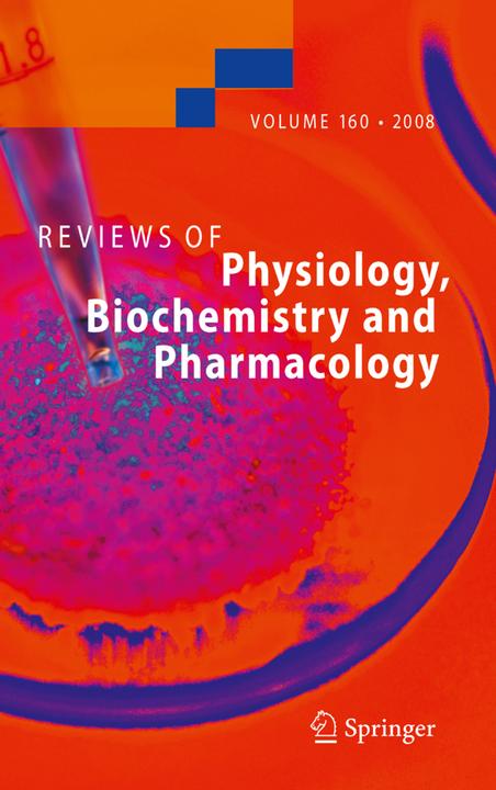 Reviews of Physiology, Biochemistry and Pharmacology 160 (Bernd Fleischmann, Ernst Bamberg, Susan G. Amara, 2010)