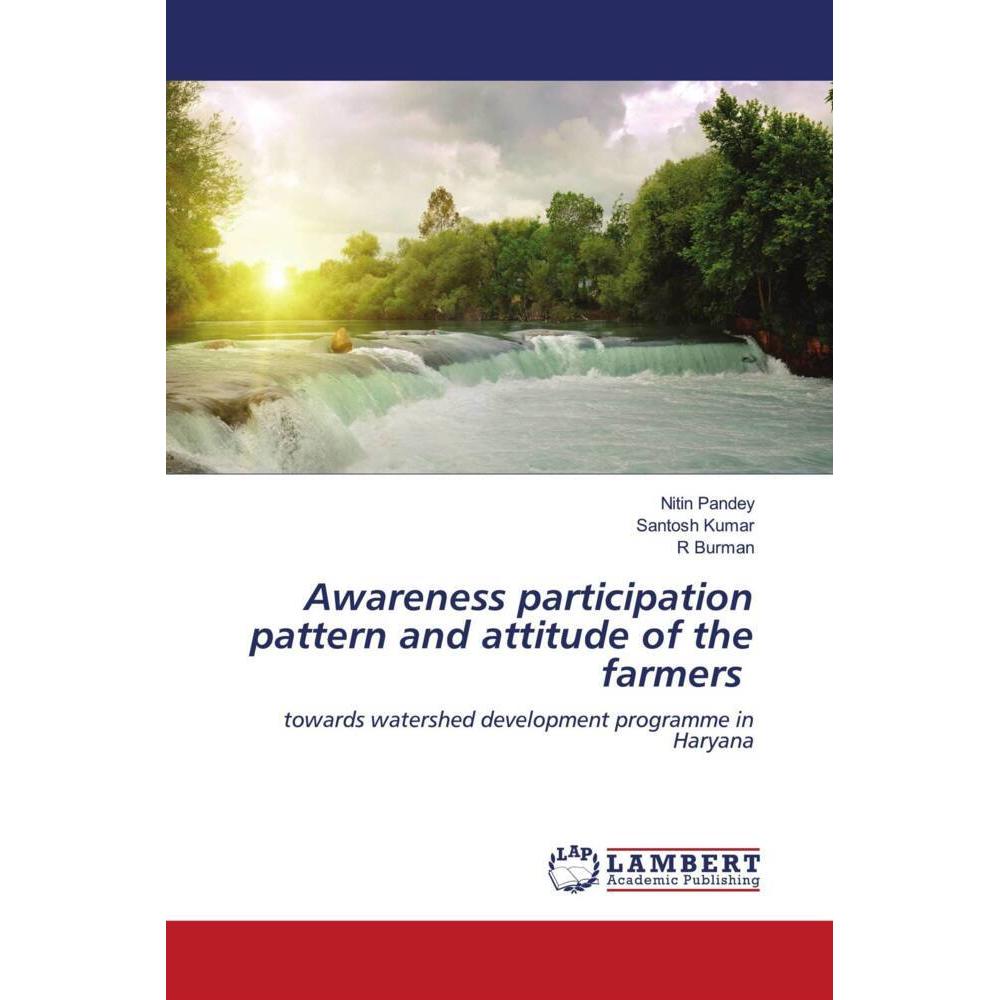 Awareness participation pattern and attitude of the farmers, Fachbücher von Santosh Kumar, Nitin Pandey, R Burman