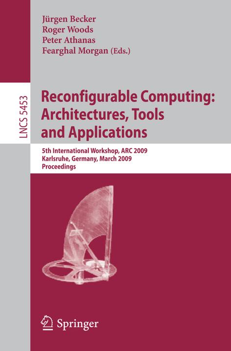 Produktbild Reconfigurable Computing: Architectures, Tools and Applications (Englisch, Fearghal Morgan, Jürgen Becker, Peter Athanas, Roger Woods, 2009)