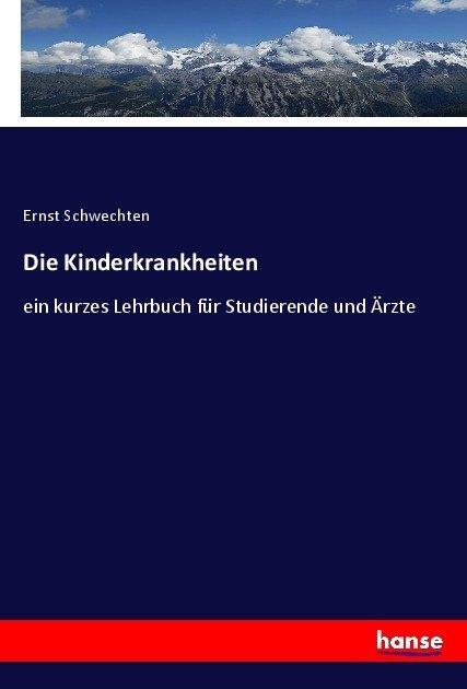 Produktbild Die Kinderkrankheiten (Deutsch, Ernst Schwechten, 2017)