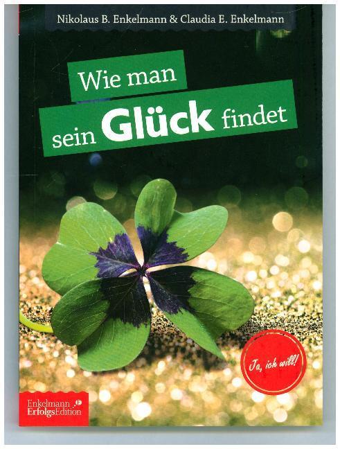 Produktbild Wie man sein Glück findet (Deutsch, Claudia E. Enkelmann, Nikolaus B. Enkelmann, 2019)