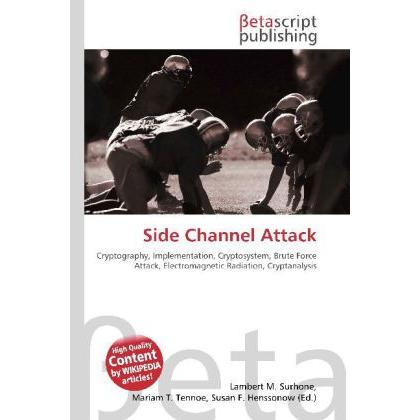 Side Channel Attack, Fachbücher von Lambert M. Surhone, Miriam T. Timpledon, Susan F. Marseken