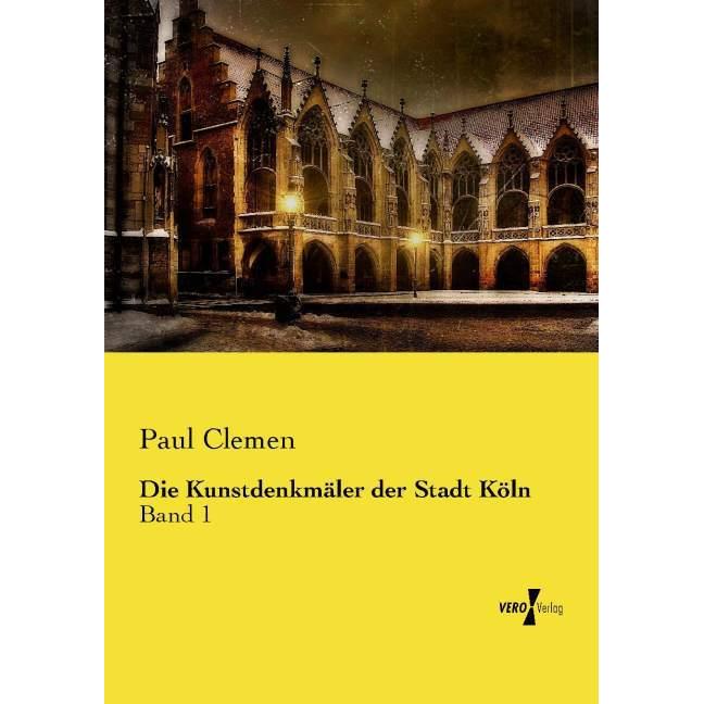 Die Kunstdenkmäler der Stadt Köln, Fachbücher von Paul Clemen