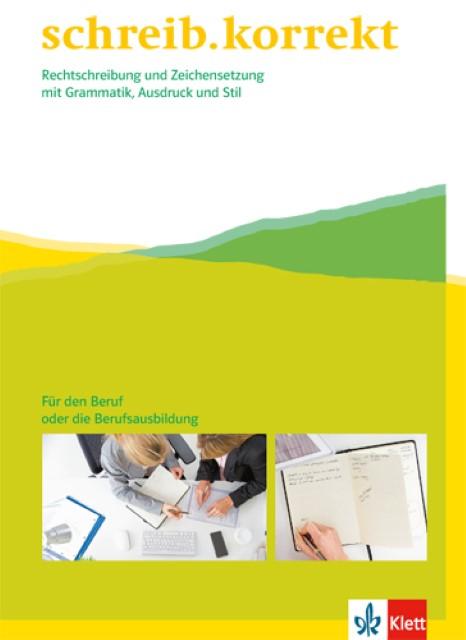 Produktbild schreib.korrekt / Arbeitsheft für Menschen im Beruf oder in der Berufsausbildung bzw. Weiterbildung (Deutsch, Gyurcsik, JoanCatherineua, René/Mezger, Ulrich/Ritter, 2016)