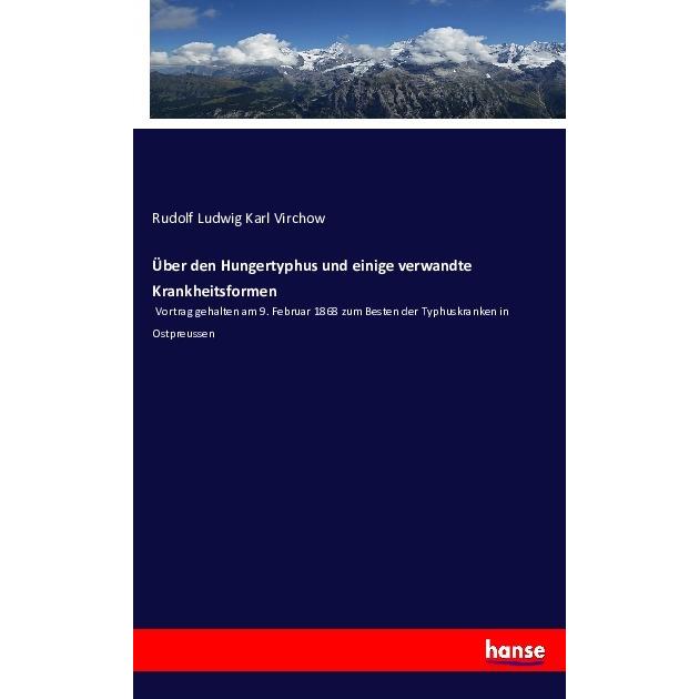 Über den Hungertyphus und einige verwandte Krankheitsformen, Fachbücher von Rudolf Ludwig Karl Virchow
