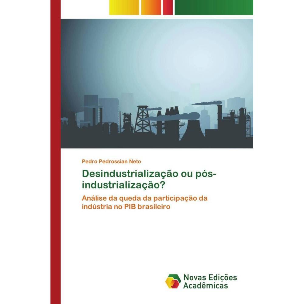 Desindustrialização ou pós-industrialização?, Fachbücher von Pedro Pedrossian Neto