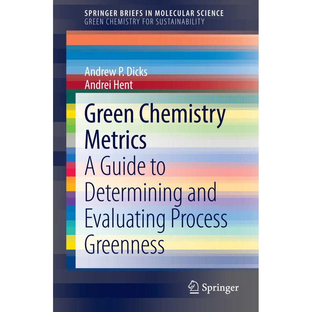 Green Chemistry Metrics, Fachbücher von Andrew Dicks, Andrei Hent