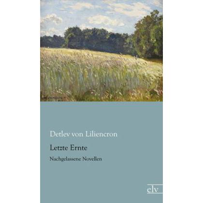 Letzte Ernte, Belletristik von Detlev von Liliencron