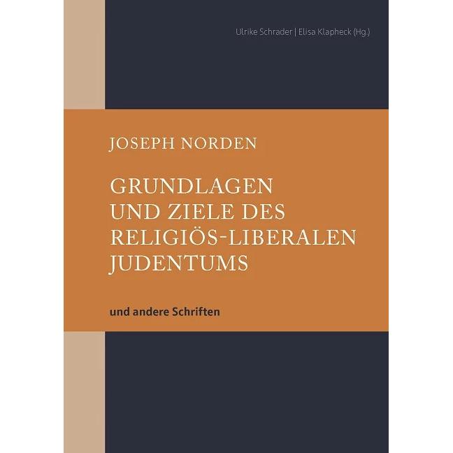 Grundlagen und Ziele des religiös-liberalen Judentums, Fachbücher von Elisa Klapheck, Ulrike Schrader, Joseph Norden