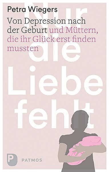 Produktbild Nur die Liebe fehlt (Deutsch, Petra Wiegers, 2016)