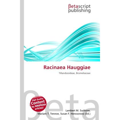 Racinaea Hauggiae, Fachbücher von Lambert M. Surhone, Miriam T. Timpledon, Susan F. Marseken