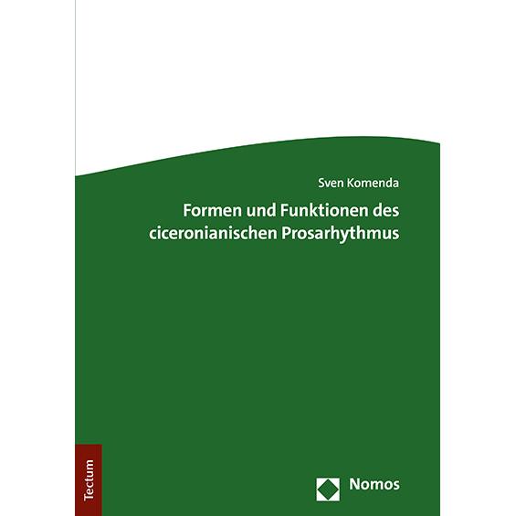 Formen und Funktionen des ciceronianischen Prosarhythmus, Fachbücher von Sven Komenda
