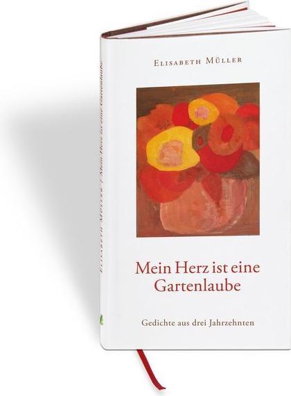 Produktbild Mein Herz ist eine Gartenlaube (Deutsch, Elisabeth Müller, Ludwig Suter Mller, 2015)