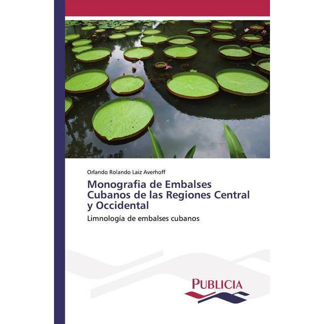 Monografia de Embalses Cubanos de las Regiones Central y Occidental, Fachbücher von Orlando Rolando Laiz Averhoff