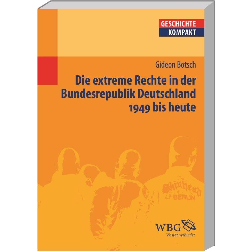 Die extreme Rechte in der Bundesrepublik Deutschland 1949 bis heute, Sachbücher von Gideon Botsch
