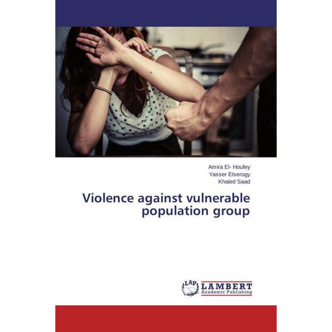 Violence against vulnerable population group, Fachbücher von Amira El-Houfey, Yasser Elserogy, Khaled Saad