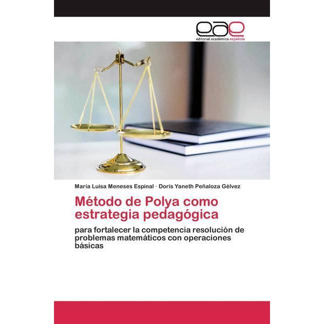 Método de Polya como estrategia pedagógica, Fachbücher von Doris Yaneth Peñaloza Gélvez, María Luisa Meneses Espinal