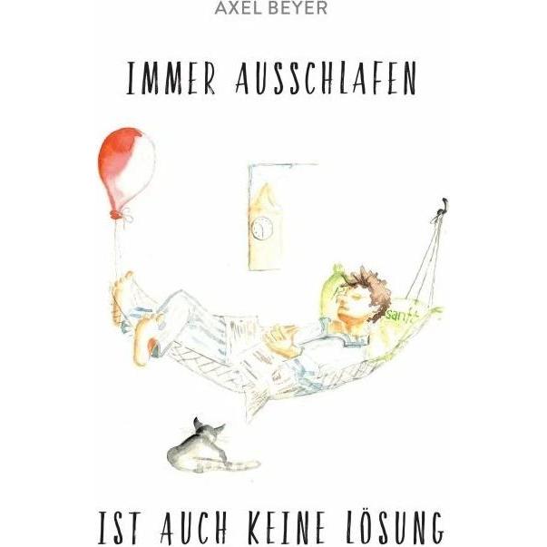 Immer Ausschlafen Ist Auch Keine Lösung, Ratgeber von Axel Beyer, Anne Dohrenkamp