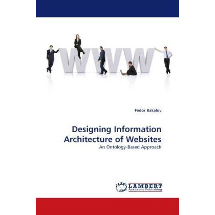 Designing Information Architecture of Websites, Fachbücher von Fedor Bakalov